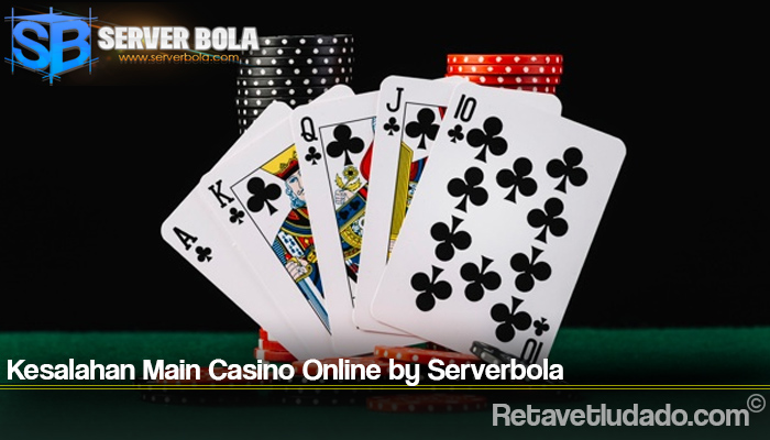 Kesalahan Main Casino Online by Serverbola